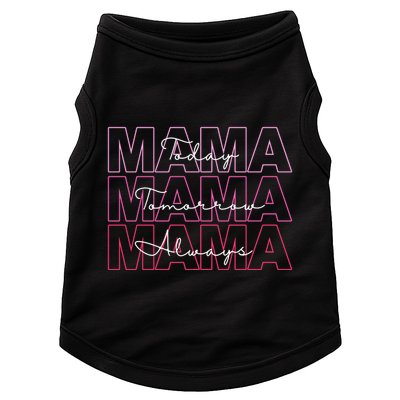 Mama Today Mama Tomorrow Mom Always Doggie Tank