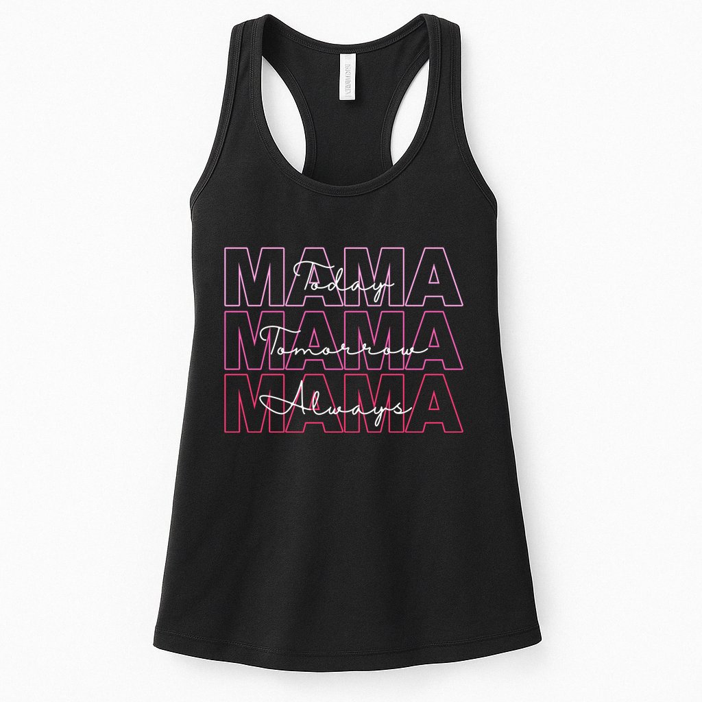 Mama Today Mama Tomorrow Mom Always Womens Tank Top