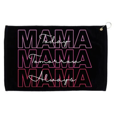 Mama Today Mama Tomorrow Mom Always Grommeted Golf Towel