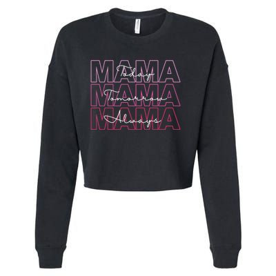 Mama Today Mama Tomorrow Mom Always Cropped Pullover Crew