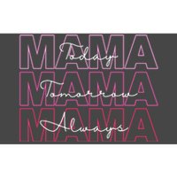 Mama Today Mama Tomorrow Mom Always Bumper Sticker