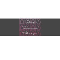 Mama Today Mama Tomorrow Mom Always Bumper Sticker