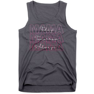 Mama Today Mama Tomorrow Mom Always Tank Top