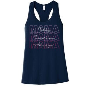 Mama Today Mama Tomorrow Mom Always Women's Racerback Tank