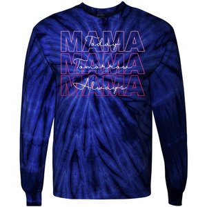 Mama Today Mama Tomorrow Mom Always Tie-Dye Long Sleeve Shirt