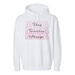 Mama Today Mama Tomorrow Mom Always Garment-Dyed Fleece Hoodie