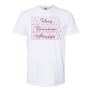 Mama Today Mama Tomorrow Mom Always Softstyle CVC T-Shirt