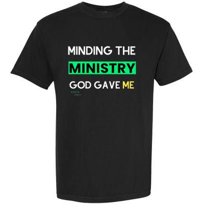 Minding The Ministry God Gave Me A Somebody Garment-Dyed Heavyweight T-Shirt