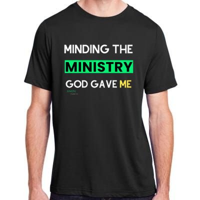 Minding The Ministry God Gave Me A Somebody Adult ChromaSoft Performance T-Shirt