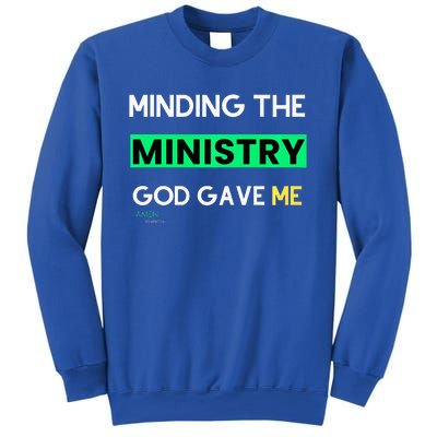 Minding The Ministry God Gave Me A Somebody Sweatshirt