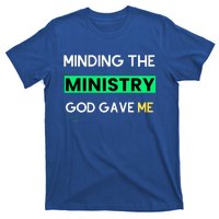 Minding The Ministry God Gave Me A Somebody T-Shirt