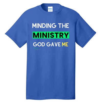 Minding The Ministry God Gave Me A Somebody Tall T-Shirt