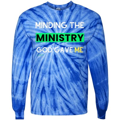 Minding The Ministry God Gave Me A Somebody Tie-Dye Long Sleeve Shirt