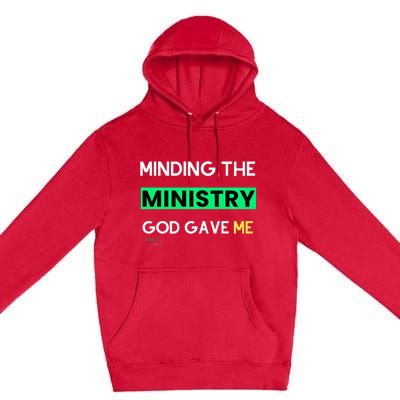 Minding The Ministry God Gave Me A Somebody Premium Pullover Hoodie