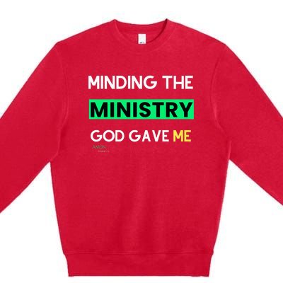 Minding The Ministry God Gave Me A Somebody Premium Crewneck Sweatshirt