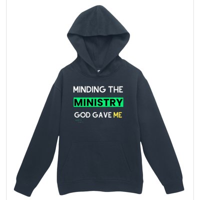 Minding The Ministry God Gave Me A Somebody Urban Pullover Hoodie