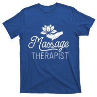 Massage Therapist Massage Therapy Gift Spa Meaningful Gift Funny Gift T-Shirt