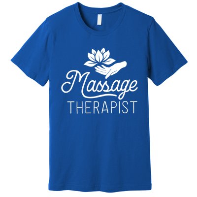 Massage Therapist Massage Therapy Gift Spa Meaningful Gift Funny Gift Premium T-Shirt