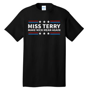 Miss Terry Make Nick Mean Again Funny Alabama Tall T-Shirt