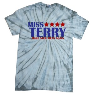 Miss Terry Make Nick Mean Again Tie-Dye T-Shirt