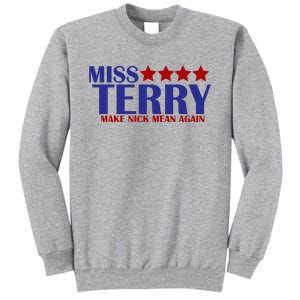 Miss Terry Make Nick Mean Again Tall Sweatshirt