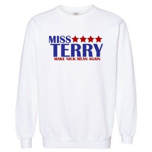 Miss Terry Make Nick Mean Again Garment-Dyed Sweatshirt