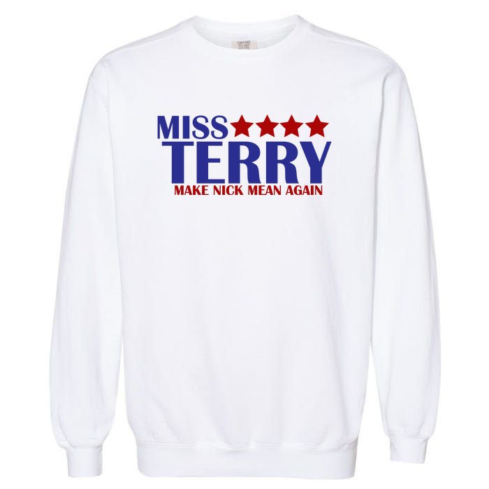 Miss Terry Make Nick Mean Again Garment-Dyed Sweatshirt