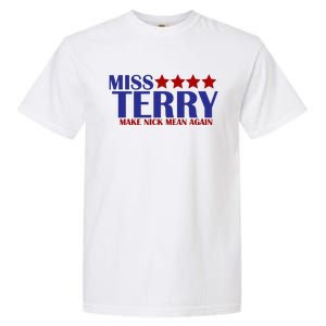 Miss Terry Make Nick Mean Again Garment-Dyed Heavyweight T-Shirt