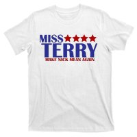 Miss Terry Make Nick Mean Again T-Shirt