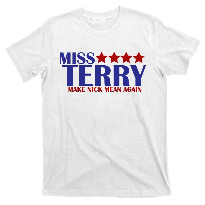 Miss Terry Make Nick Mean Again T-Shirt