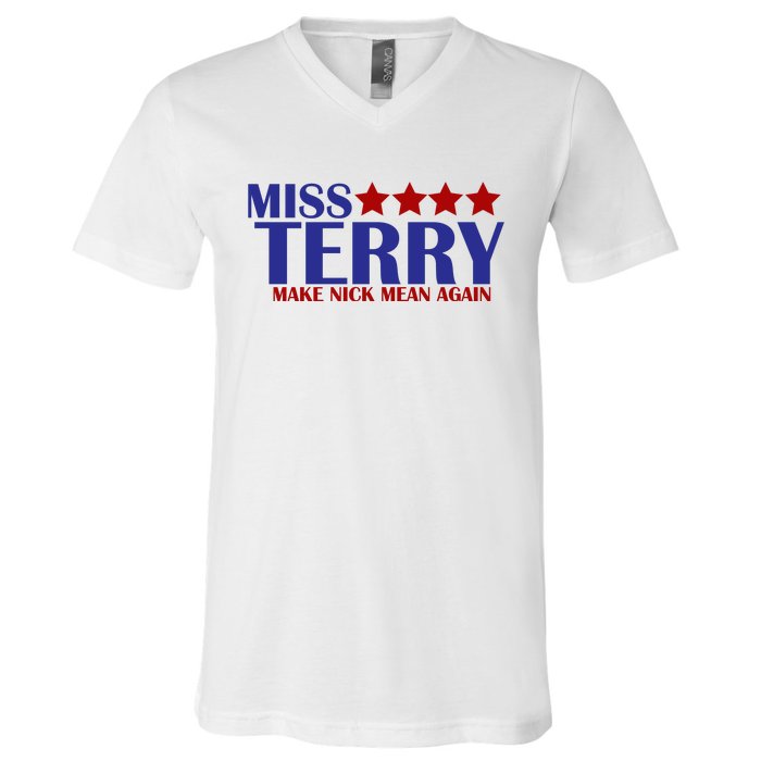 Miss Terry Make Nick Mean Again V-Neck T-Shirt