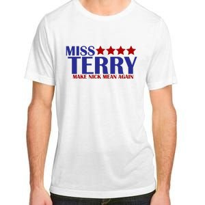 Miss Terry Make Nick Mean Again Adult ChromaSoft Performance T-Shirt