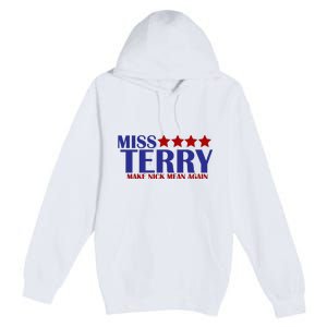 Miss Terry Make Nick Mean Again Premium Pullover Hoodie