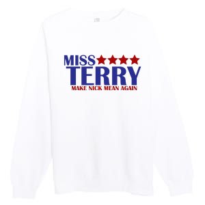 Miss Terry Make Nick Mean Again Premium Crewneck Sweatshirt