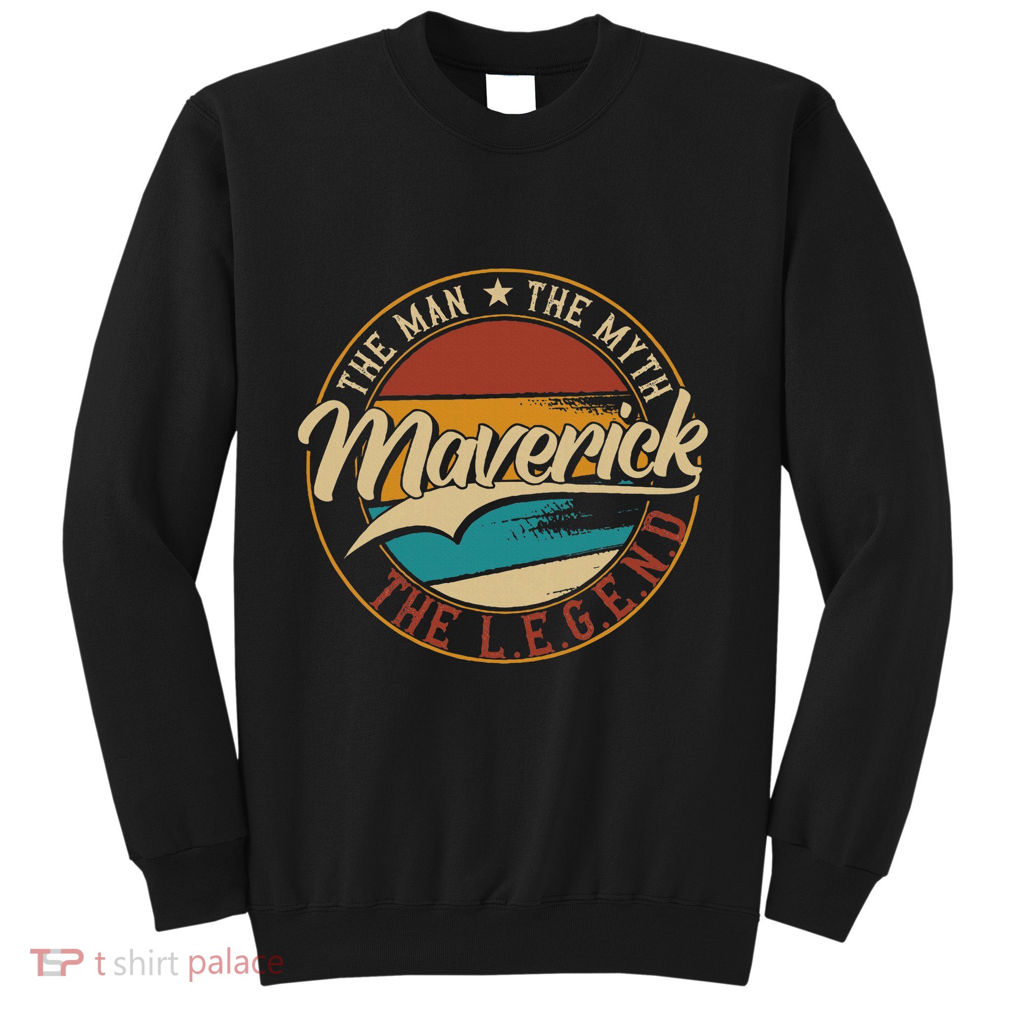 Maverick The Man The Myth The Legend Sweatshirt