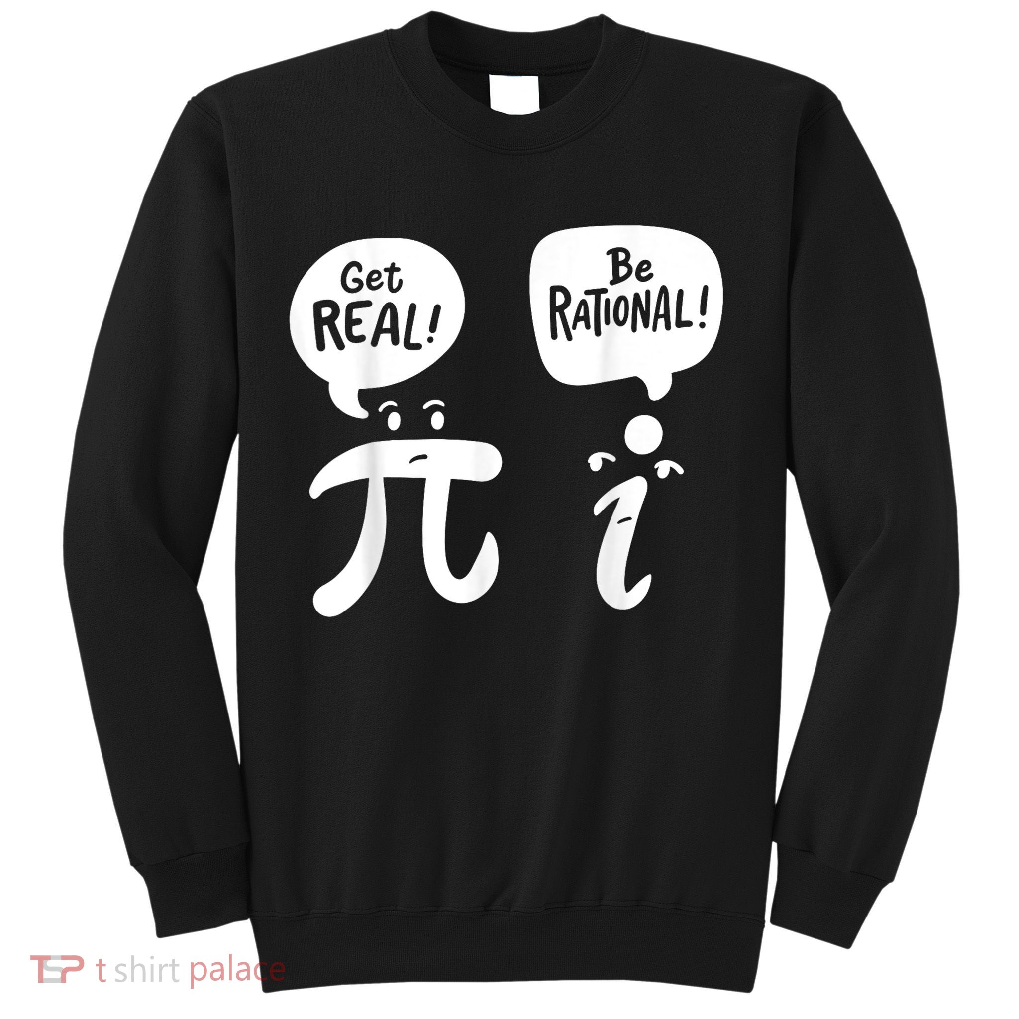 Math Teacher Math Student Be Real Get Rational Sweatshirt