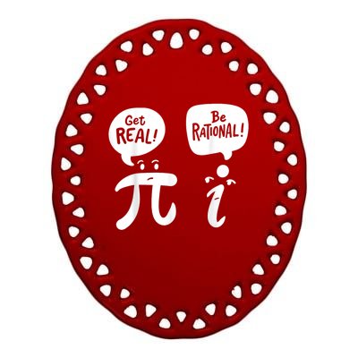 Math Teacher Math Student Be Real Get Rational Ceramic Oval Ornament