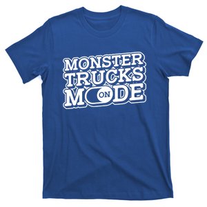 Monster Trucks Mode On Gift Monstertruck Show Monster Truck Meaningful Gift T-Shirt