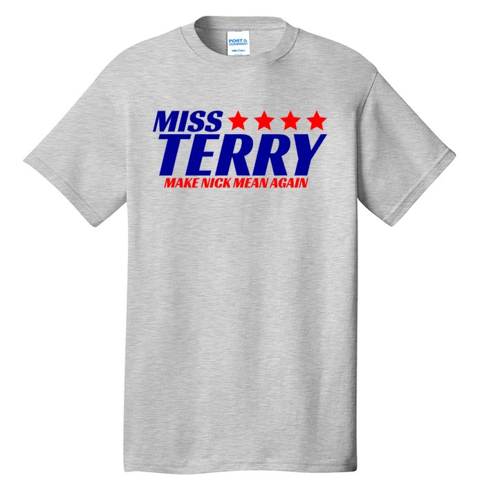 Miss Terry Make Nick Mean Again Tall T-Shirt