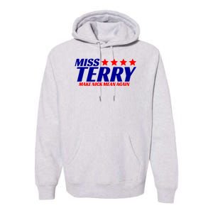 Miss Terry Make Nick Mean Again Premium Hoodie