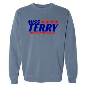 Miss Terry Make Nick Mean Again Garment-Dyed Sweatshirt