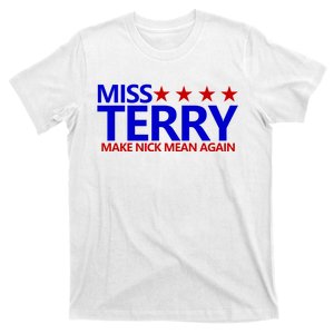 Miss Terry Make Nick Mean Again Funny Tees T-Shirt