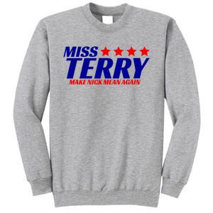 Miss Terry Make Nick Mean Again Funny Tees Tall Sweatshirt