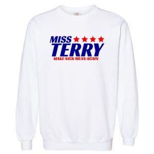 Miss Terry Make Nick Mean Again Funny Tees Garment-Dyed Sweatshirt