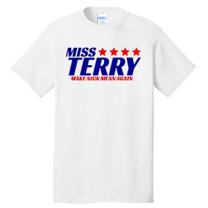 Miss Terry Make Nick Mean Again Funny Tees Tall T-Shirt