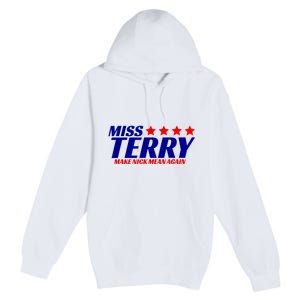 Miss Terry Make Nick Mean Again Funny Tees Premium Pullover Hoodie