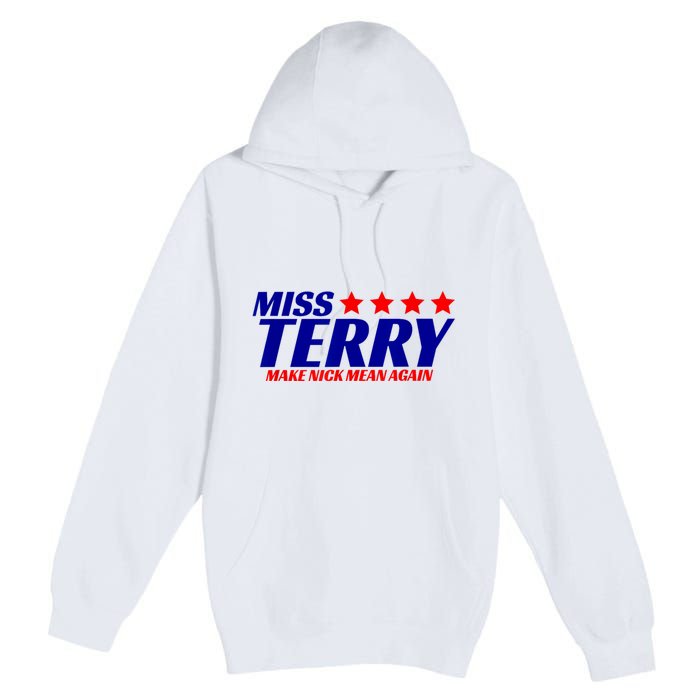 Miss Terry Make Nick Mean Again Funny Tees Premium Pullover Hoodie