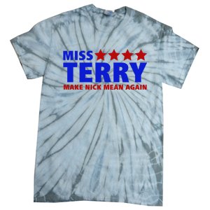 Miss Terry Make Nick Mean Again Funny Tees Tie-Dye T-Shirt