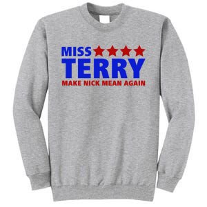 Miss Terry Make Nick Mean Again Funny Tees Tall Sweatshirt