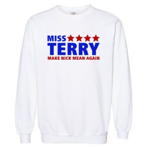 Miss Terry Make Nick Mean Again Funny Tees Garment-Dyed Sweatshirt